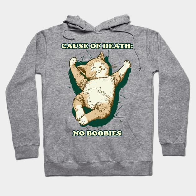 Cause of death: no boobies Hoodie by DragonDream